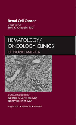 Renal Cell Cancer, An Issue of Hematology/Oncology Clinics of North America - Thomas Choueri