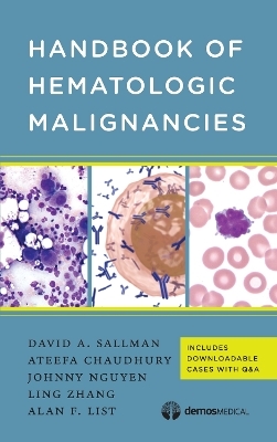 Handbook of Hematologic Malignancies - David A. Sallman, Ateefa Chaudhury, Johnny Nguyen, Ling Zhang, Alan F. List