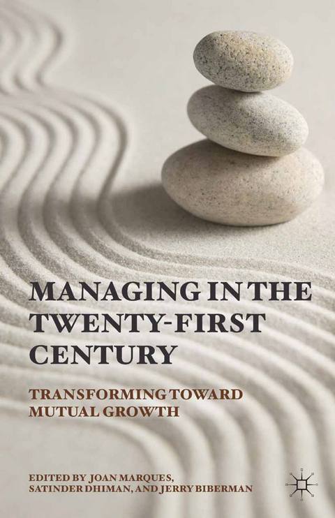 Managing in the Twenty-first Century - Joan Marques, Satinder Dhiman, Jerry Biberman