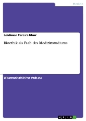 Bioethik als Fach des Medizinstudiums - Leidimar Pereira Murr