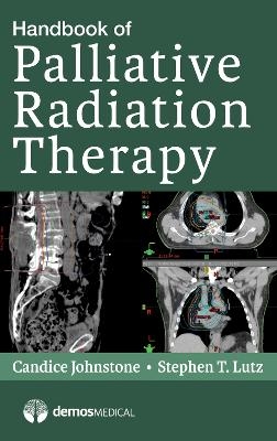 Handbook of Palliative Radiation Therapy - Stephen Lutz