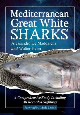 Mediterranean Great White Sharks - Alessandro de Maddalena, Walter Heim