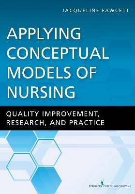 Applying Conceptual Models of Nursing - Jacqueline Fawcett