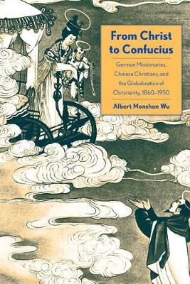 From Christ to Confucius - Albert Monshan Wu