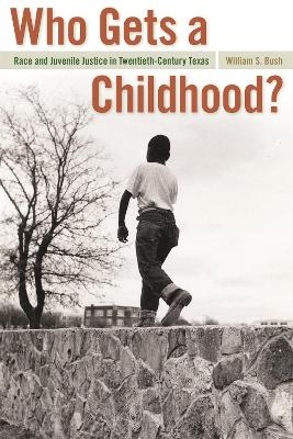 Who Gets a Childhood? - William S. Bush