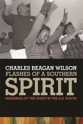 Flashes of a Southern Spirit - Charles Reagan Wilson