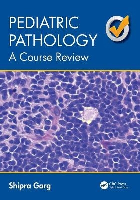 Pediatric Pathology - Shipra Garg