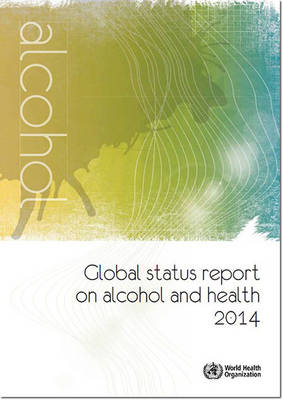 Global Status Report on Alcohol and Health 2014 -  World Health Organization