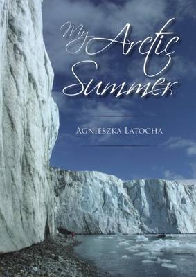 My Arctic Summer - Agnieszka Latocha