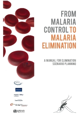 From Malaria control to Malaria elimination -  World Health Organization