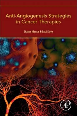 Anti-Angiogenesis Strategies in Cancer Therapies - SHAKER MOUSA, Paul Davis