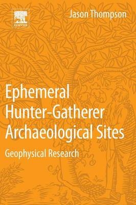 Ephemeral Hunter-Gatherer Archaeological Sites - Jason Thompson