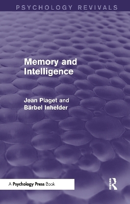 Memory and Intelligence - Jean Piaget, Bärbel Inhelder