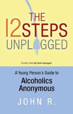 The 12 Steps Unplugged -  Anonymous