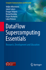 DataFlow Supercomputing Essentials - Veljko Milutinovic, Jakob Salom, Dragan Veljovic, Nenad Korolija, Dejan Markovic, Luka Petrovic