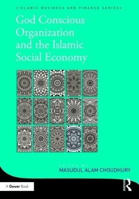 God-Conscious Organization and the Islamic Social Economy - Masudul Alam Choudhury