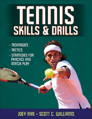 Tennis Skills & Drills - Joey Rive, Scott C. Williams