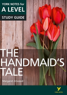 The Handmaid’s Tale: York Notes for A-level - everything you need to study and prepare for the 2025 and 2026 exams - Coral Ann Howells, Emma Page, Ali Cargill