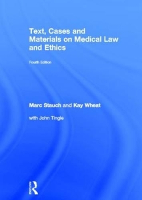 Text, Cases and Materials on Medical Law and Ethics - Marc Stauch, Kay Wheat