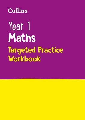 Year 1 Maths Targeted Practice Workbook -  Collins KS1