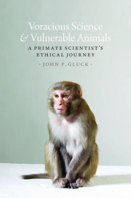 Voracious Science and Vulnerable Animals - John P. Gluck