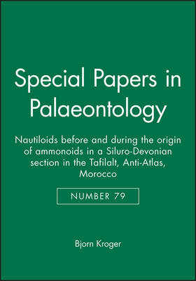 Special Papers in Palaeontology, Nautiloids before and during the origin of ammonoids in a Siluro-Devonian section in the Tafilalt, Anti-Atlas, Morocco - Bjorn Kroger