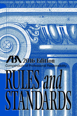 Compendium of Professional Responsibility Rules and Standards - Arthur H. Garwin