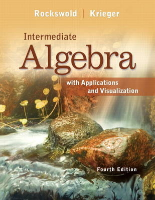 Intermediate Algebra with Applications & Visualization - Gary Rockswold, Terry Krieger