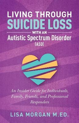 Living Through Suicide Loss with an Autistic Spectrum Disorder (ASD) - Lisa Morgan