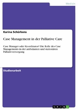 Case Management in der Palliative Care - Karina Schürkens