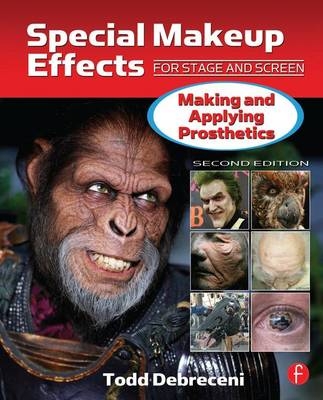 Special Makeup Effects for Stage and Screen - Todd Debreceni