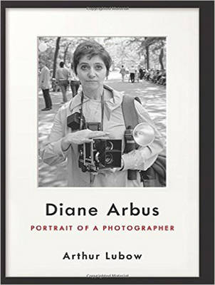 Diane Arbus - Arthur Lubow