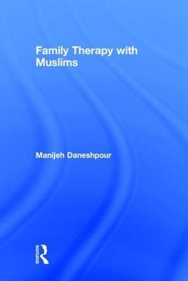 Family Therapy with Muslims - Manijeh Daneshpour