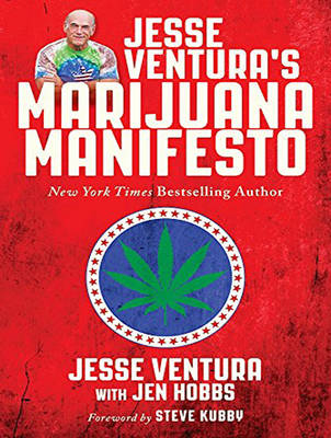 Jesse Ventura's Marijuana Manifesto - Jesse Ventura, Jen Hobbs