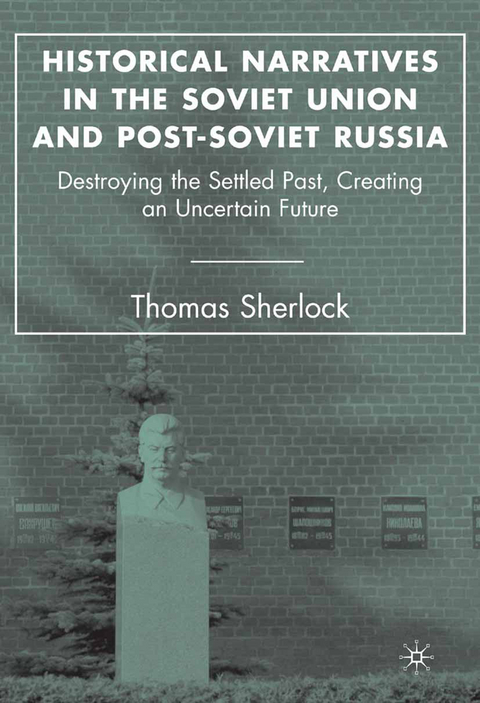 Historical Narratives in the Soviet Union and Post-Soviet Russia - T. Sherlock