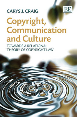 Copyright, Communication and Culture - Carys J. Craig