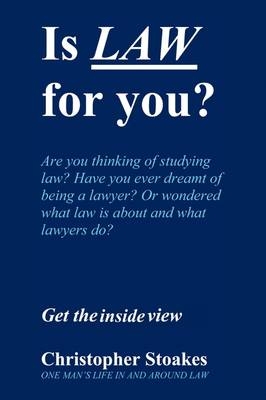 Is Law for You? - Christopher Stoakes