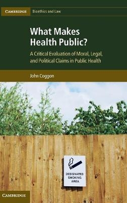 What Makes Health Public? - John Coggon