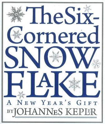 Six-Cornered Snowflake - Johannes Kepler