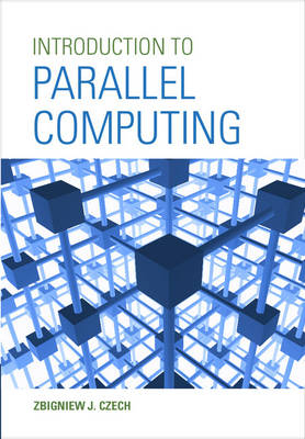 Introduction to Parallel Computing - Zbigniew J. Czech