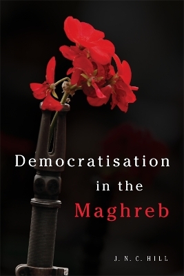 Democratisation in the Maghreb - J.N.C. Hill