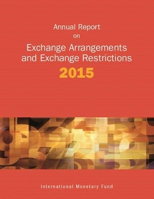 Annual report on exchange arrangements and exchange restrictions 2015 -  International Monetary Fund