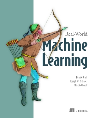 Real-World Machine Learning - Henrick Brink, Joesph Richards, Mark Fetherolf