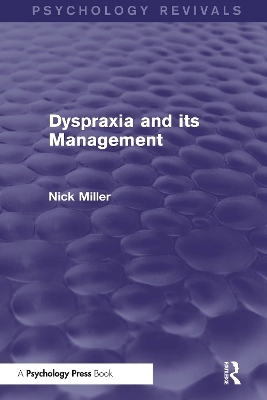 Dyspraxia and its Management (Psychology Revivals) - Nick Miller