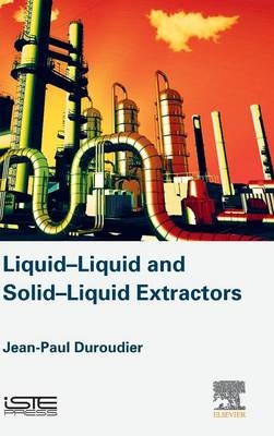 Liquid-Liquid and Solid-Liquid Extractors - Jean-Paul Duroudier