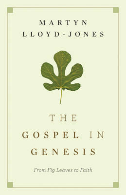 The Gospel in Genesis - Martyn Lloyd-Jones