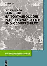 Klinische Hämostaseologie in der Gynäkologie und Geburtshilfe - Christoph Sucker