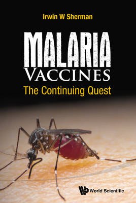 Malaria Vaccines: The Continuing Quest - Irwin W Sherman