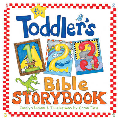 The Toddler's 1-2-3 Bible Storybook - Carolyn Larsen