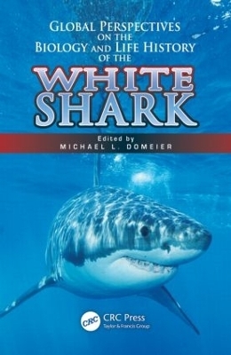 Global Perspectives on the Biology and Life History of the White Shark - 